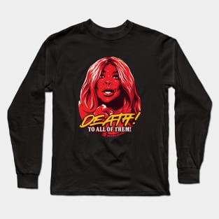 Death! To All Of Them! Long Sleeve T-Shirt